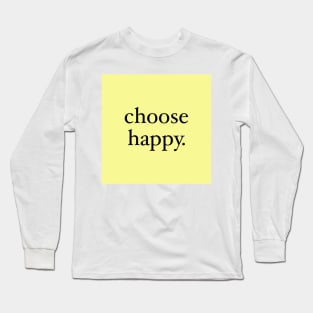 choose happy Long Sleeve T-Shirt